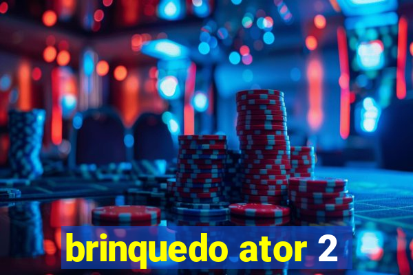 brinquedo ator 2